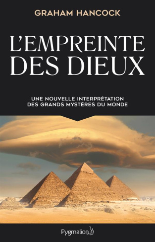 L'empreinte des dieux. Une nouvelle interpétation des grands mystères de ce monde