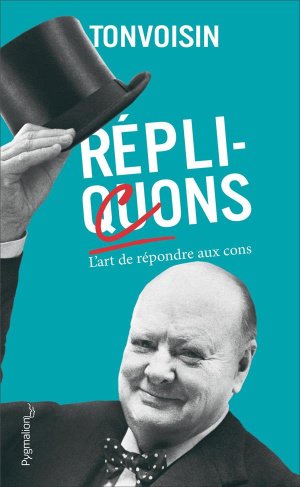 Réplicons. L'Art de répondre aux cons
