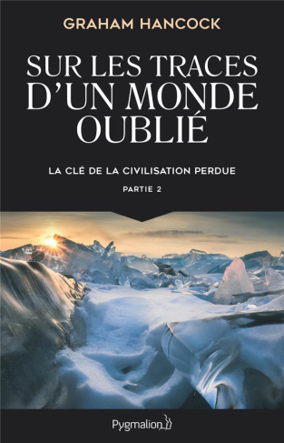 La clé de la civilisation perdue. Partie 2, Sur les traces d'un monde oublié