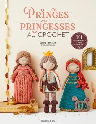 Princes et princesses au crochet. 10 personnages & leurs accessoires