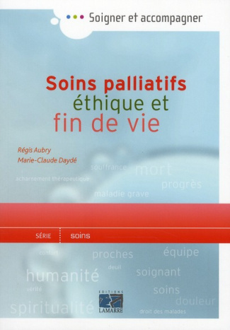 Soins palliatifs, éthique et fin de vie / Une aide pour la pratique à l'usage des soignants