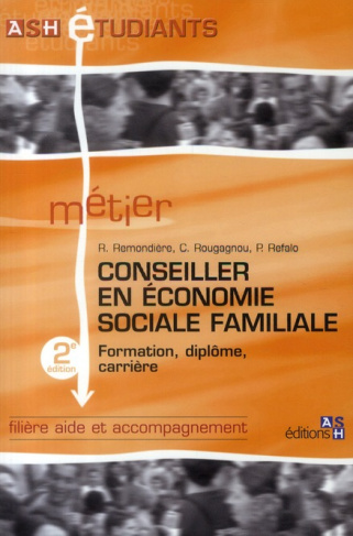 Conseiller en économie sociale familiale. Formation, diplôme, carrière, 2e édition