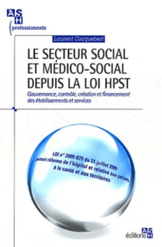 Le secteur social et médico-social depuis la loi HPST. Gouvernance, contrôle, création et financemen
