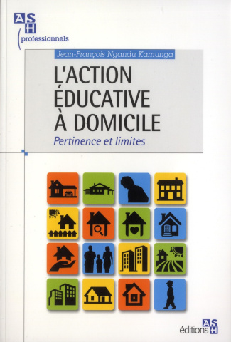 L'action éducative à domicile. Pertinence et limites