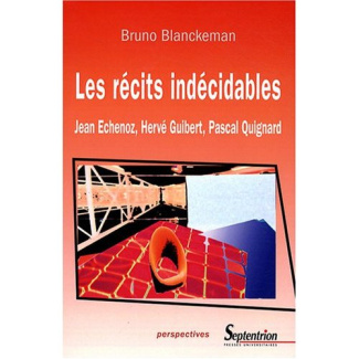 Les récits indécidables : Jean Echenoz, Hervé Guibert, Pascal Quignard