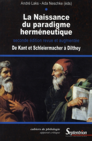 La naissance du paradigme herméneutique. De Kant et Schleiermacher à Dilthey, 2e édition revue et au