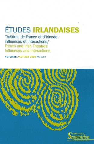 Etudes irlandaises N° 33-2, Automne 2008 : Théâtres de France et d'Irlande : influences et interacti