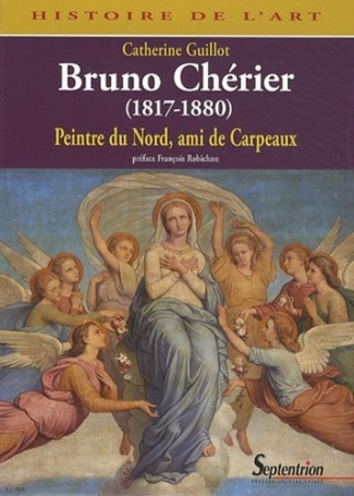 Bruno Chérier, Peintre du Nord, ami de Carpeaux. (1817-1880)