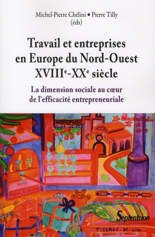 Travail et entreprises en Europe du Nord-Ouest (XVIIIe-XXe siècle). La dimension sociale au coeur de