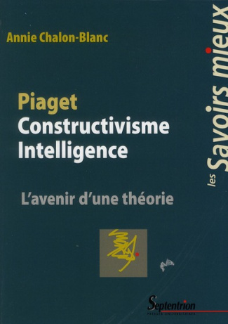 Piaget Constructivisme Intelligence. L'avenir d'une théorie