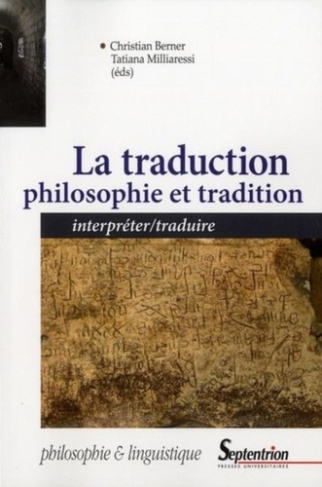 La traduction : philosophie et tradition. Interpréter/traduire
