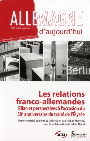 Allemagne d'aujourd'hui N° 201, Juillet-septembre 2012 : Les relations franco-allemandes. Bilan et p
