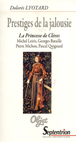 Prestiges de la jalousie. La Princesse de Clèves : Michel Leiris, Georges Bataille, Pierre Michon, P