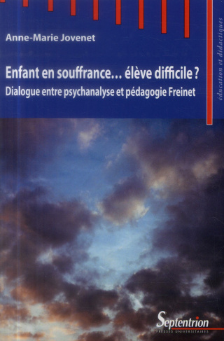 Enfant en souffrance... élève difficile ? Dialogue entre psychanalyse et pédagogie Freinet