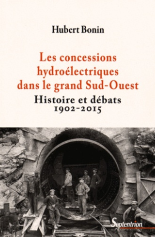 Les concessions hydroélectriques dans le grand Sud-Ouest. Histoire et débats (1902-2015)