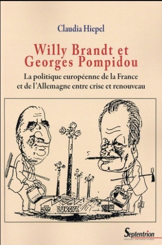 Willy Brandt et Georges Pompidou. La politique européenne de la France et de l'Allemagne entre crise