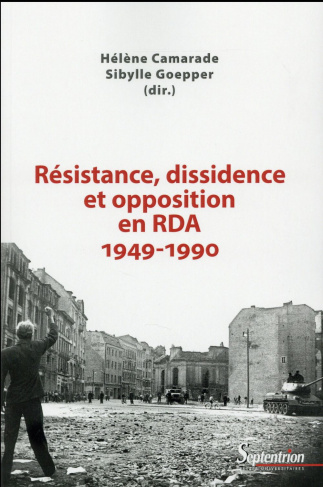 Résistance, dissidence et opposition en RDA (1949-1990)