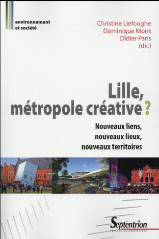 Lille, métropole créative ? Nouveaux liens, nouveaux lieux, nouveaux territoires