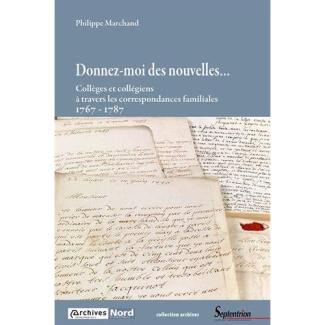 Donnez-moi des nouvelles... Collèges et collégiens à travers les correspondances familiales 1767-178