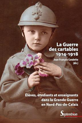 La guerre des cartables (1914-1918). Elèves, étudiants et enseignants dans la Grande Guerre en Nord-