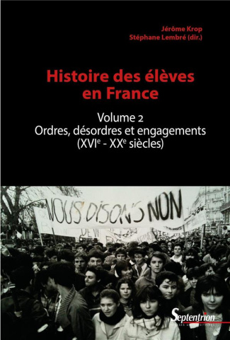 Histoire des élèves. Volume 2, Ordres, désordres et engagements (XVIe-XXe siècles)