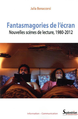 Fantasmagories de l'écran. Nouvelles scènes de lecture, 1980-2012