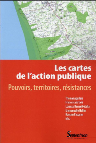 Les cartes de l'action publique. Pouvoirs, territoires, résistances