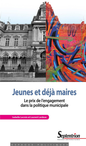 Jeunes et déjà maires. Le prix de l'engagement dans la politique municipale
