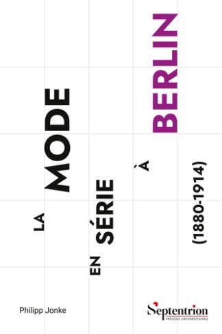 La mode en série à Berlin (1880-1914). Production, distribution, société