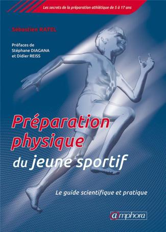 Préparation physique du jeune sportif. Le guide scientifique et pratique