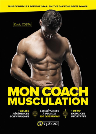 Mon coach musculation. Prise de muscle & perte de gras : tout ce que vous devez savoir !