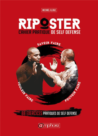 Riposter. Cahier pratique de self-défense - 90 exercices pour s'entraîner