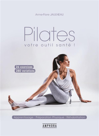 Pilates, votre outil santé ! 300 variations