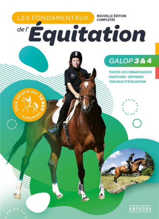 Les fondamentaux de l'équitation Galops 3 et 4. Toutes les connaissances, Questions / Réponses, Tabl