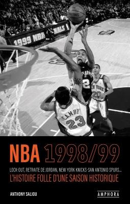 NBA 1998/99. Lock out, retraite de Jordan, New York Knicks-San Antonio Spurs... L'histoire folle d'u
