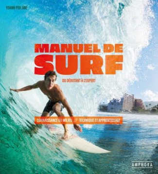 Manuel de surf. Connaissance du milieu, technique et apprentissage