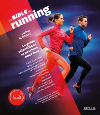 La bible du running. Le guide scientifique et pratique pour tous, Edition revue et augmentée