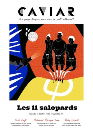 Caviar magazine N° 11, juin 2022 : Les 11 salopards. Quand le ballon ron (re)fait sa loi