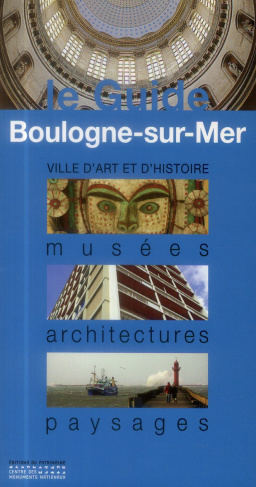 Boulogne-sur-Mer. Musées, architectures, paysages