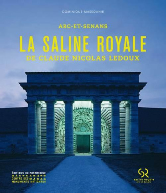 La saline royale de Claude Nicolas Ledoux. Arc-et-Senans
