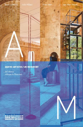 ... Et l'obscur - Quatre artistes / un monument à l'Abbaye du Thoronet