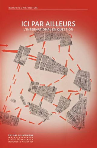Ici par ailleurs. L'international en question. Cinquièmes rencontres doctorales en architecture et p