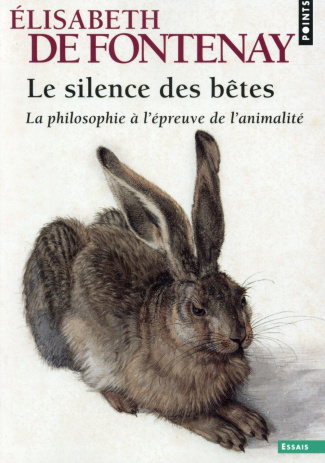 Le silence des bêtes. La philosophie à l'épreuve de l'animalité