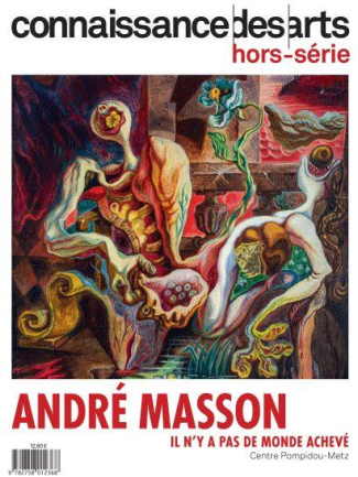 Connaissance des arts. Hors-série N° 1075 : André Masson. Il n'y a pas de monde achevé