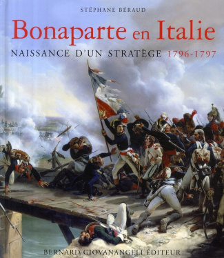Bonaparte en Italie. Naissance d'un stratège 1796-1797