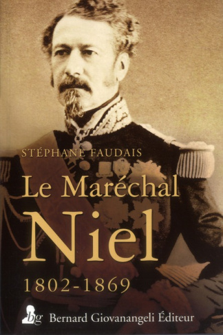 Le Maréchal Niel (1802-1869). Un grand ministre de Napoléon III