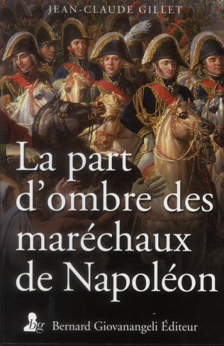 La part d'ombre des maréchaux de Napoléon