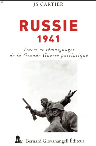 Russie 1941. Traces et témoignages de la Grande Guerre patriotique
