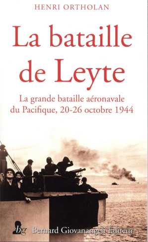 La bataille de Leyte. La grande bataille aéronavale du Pacifique, 20-26 octobre 1944