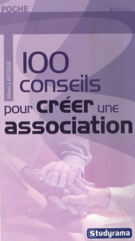 100 conseils pour créer son association. 2e édition